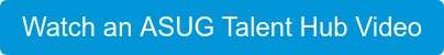 Watch an ASUG Talent Hub Video
